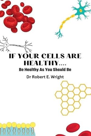 Seller image for If Your Cells Are Healthy (Paperback) for sale by Grand Eagle Retail