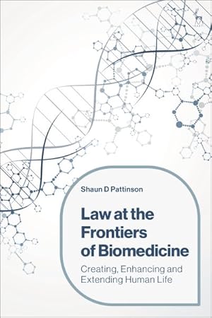 Image du vendeur pour Law at the Frontiers of Biomedicine : Creating, Enhancing and Extending Human Life mis en vente par GreatBookPrices