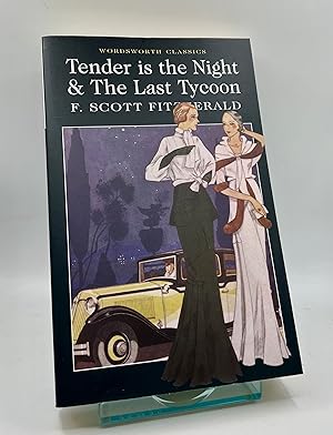 Tender is the Night / The Last Tycoon (Wordsworth Classics)