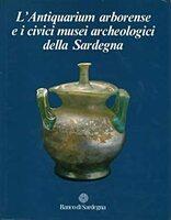 Seller image for L'ANTIQUARIUM ARBORENSE E I CIVICI MUSEI ARCHEOLOGICI DELLA SARDEGNA for sale by LIBRERIA ALDROVANDI