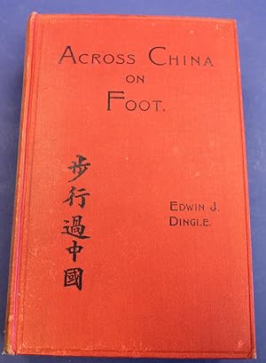 Across China on Foot. Life in the Interior and the Reform Movement.