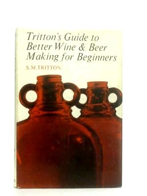 Bild des Verkufers fr Guide to Better Wine and Beer Making for Beginners zum Verkauf von World of Rare Books