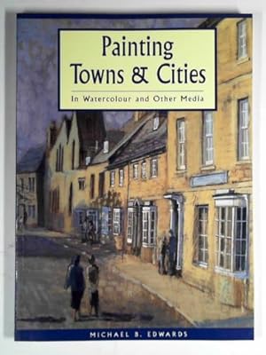 Seller image for Painting towns and cities: in watercolour and other media for sale by Cotswold Internet Books