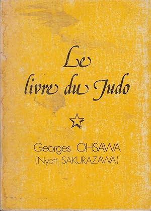 Seller image for LE LIVRE DU JUDO - Commentaire sur le principe des coles de "Do" for sale by PRISCA