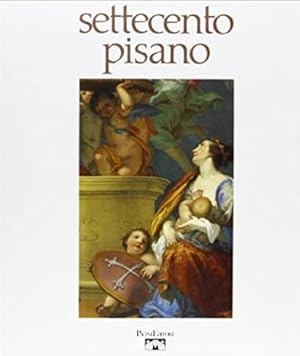 Seller image for SETTECENTO PISANO. Pittura e scultura a Pisa nel secolo XVIII for sale by LIBRERIA ALDROVANDI