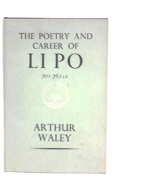 Seller image for The Poetry and Career of Li Po 701-762 A.D for sale by World of Rare Books