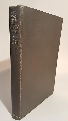 Seller image for THE WAY OF A TROUT WITH A FLY: AND SOME FURTHER STUDIES IN MINOR TACTICS. By G.E.M. Skues (Seaforth and Soforth). Fourth edition with three plates and two additional chapters. for sale by Coch-y-Bonddu Books Ltd