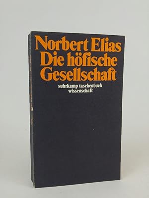 Die höfische Gesellschaft: Untersuchungen zur Soziologie des Königtums und der höfischen Aristokr...