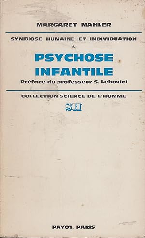 Immagine del venditore per SYMBIOSE HUMAINE ET INDIVIDUATION . Tome 1 . PSYCHOSE INFANTILE . En collaboration avec Manuel Furer . Traduit de l'amricain par Pierre et Josette Lonard. Prface du Professeur Serge Lebovici venduto da PRISCA