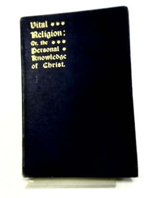 Seller image for Vital Religion, Or The Personal Knowledge Of Christ. for sale by World of Rare Books