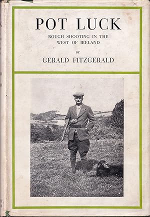 Bild des Verkufers fr POT LUCK: ROUGH SHOOTING IN THE WEST OF IRELAND. By Gerald Fitzgerald. zum Verkauf von Coch-y-Bonddu Books Ltd