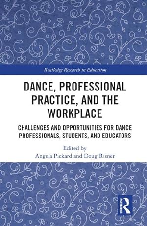 Bild des Verkufers fr Dance, Professional Practice, and the Workplace : Challenges and Opportunities for Dance Professionals, Students, and Educators zum Verkauf von AHA-BUCH GmbH