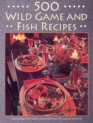 Bild des Verkufers fr 500 Wild Game and Fish Recipes zum Verkauf von WeBuyBooks