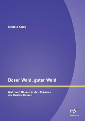 Immagine del venditore per Bser Wald, guter Wald. Wald und Bume in den Mrchen der Brder Grimm venduto da BuchWeltWeit Ludwig Meier e.K.