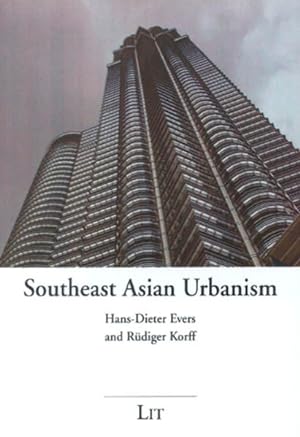 Southeast Asian Urbanism. The Meaning and Power of Social Space.
