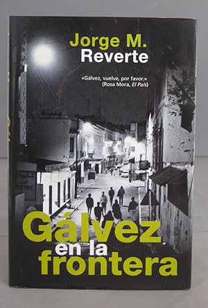 Seller image for Glvez en la frontera. Jorge Martnez Reverte for sale by EL DESVAN ANTIGEDADES