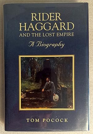 Rider Haggard and the Lost Empire: A Biography