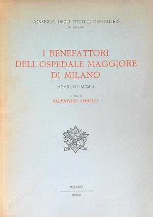 Seller image for I benefattori dell'ospedale maggiore di Milano MCMXLVII - MCMLI for sale by Miliardi di Parole