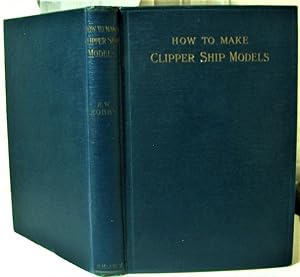 How to Make Clipper Ship Models. A Practical Manual