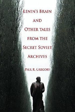 Image du vendeur pour Lenin's Brain and Other Tales from the Secret Soviet Archives (Hoover Institution Press Publication) (Volume 555) mis en vente par Reliant Bookstore