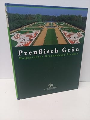 Preußisch Grün: Hofgärtner in Brandenburg-Preußen: Hofgärtner in Brandenburg-Preussen Stiftung Pr...