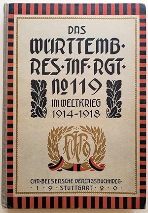 Das Württembergische Reserve-Infanterie-Regiment Nr. 119 im Weltkrieg 1914 - 1918. Die württember...