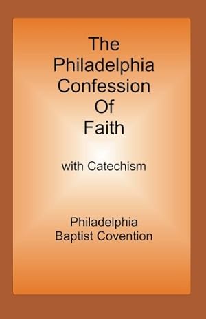 Seller image for Philadelphia Confession Of Faith: By Philadelphia Baptist Convention for sale by Reliant Bookstore