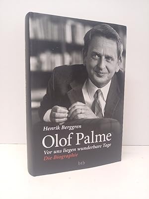 Bild des Verkufers fr Olof Palme. Vor uns liegen wunderbare Tage. Die Biographie. Aus dem Schwedischen von Paul Berf und Susanne Dahmann. zum Verkauf von Antiquariat Langguth - lesenhilft