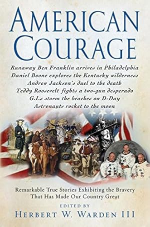 Seller image for American Courage: Remarkable True Stories Exhibiting the Bravery That Has Made Our Country Great for sale by Reliant Bookstore