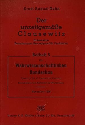 Bild des Verkufers fr Der unzeitgeme Clausewitz. Notwendige Bemerkungen ber zeitgeme Denkfehler (= Beiheft 5 der Wehrwissenschaftlichen Rundschau, November 1956) zum Verkauf von Schueling Buchkurier