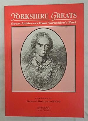 Seller image for Yorkshire Greats, Great Achievers from Yorkshire's Past (Material extracted from "Old Yorkshire" five volumes published in 1882 originally edited by William Smith) for sale by Bailgate Books Ltd