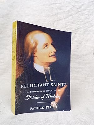 Seller image for RELUCTANT SAINT? A THEOLOGICAL BIOGRAPHY OF FLETCHER OF MADELEY for sale by Gage Postal Books