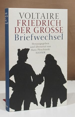 Bild des Verkufers fr Voltaire - Friedrich der Groe. Briefwechsel. Herausgegeben und bersetzt von Hans Pleschinski. zum Verkauf von Dieter Eckert