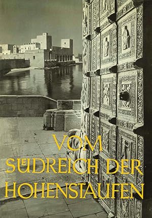 Vom Südreich der Hohenstaufen. Mit Aufnahmen aus Süditalien von Lala Aufsberg.