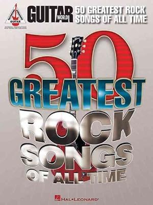 Imagen del vendedor de Guitar World 50 Greatest Rock Songs of All Time : Guitar Recorded Versions, Authentic Transcriptions With Notes and Tablature a la venta por GreatBookPricesUK