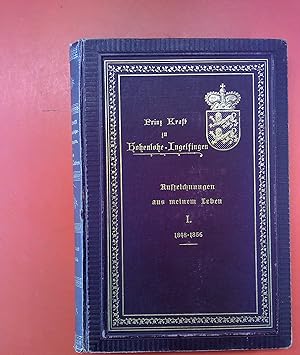 Seller image for Aus meinem Leben. Aufzeichnungen des Prinzen Kraft zu Hohenlohe-Ingelfingen, weiland Generals der Artillerie und Generaladjutanten Seiner Majestt des Kaisers und Knigs Wilhelm I. Erster Band. Vom Revolutionsjahr 1848 bis zum Ende des Kommandos in Wien 1856. for sale by biblion2