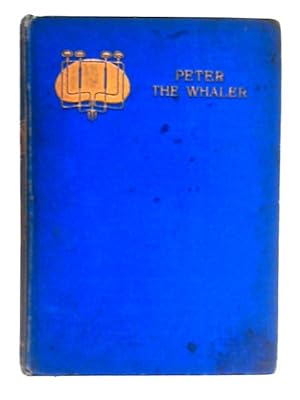 Bild des Verkufers fr Peter the Whaler: His Early Life and Adventures in the Artic Regions zum Verkauf von World of Rare Books