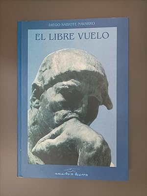 Image du vendeur pour (Dedicado por el autor) El libre vuelo.- Sabiote Navarro, Diego. mis en vente par MUNDUS LIBRI- ANA FORTES