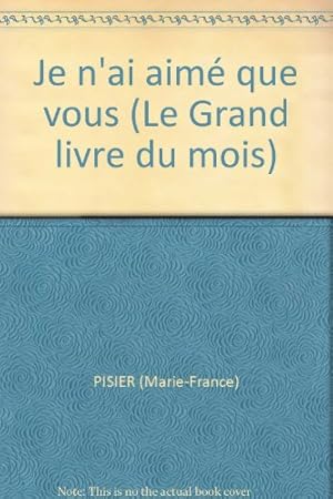 Seller image for Je n'ai aim que vous (Le Grand livre du mois) for sale by Ammareal