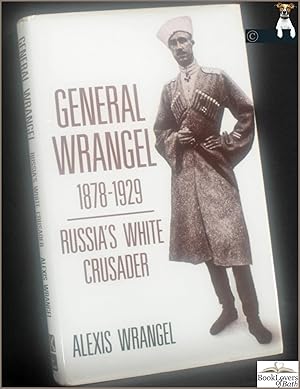 Immagine del venditore per General Wrangel: Russia's White Crusader venduto da BookLovers of Bath