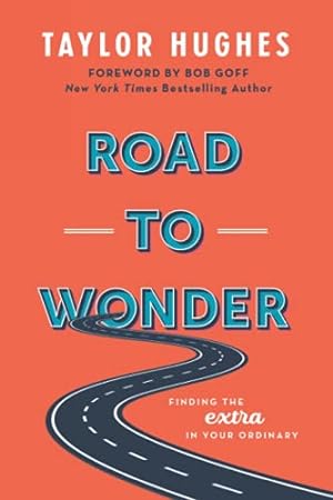Seller image for Road to Wonder: Finding the Extra in Your Ordinary for sale by Reliant Bookstore