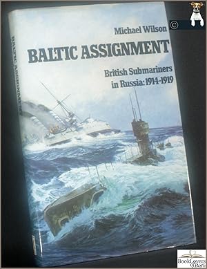 Seller image for Baltic Assignment: British Submariners in Russia: 1914-1919 for sale by BookLovers of Bath