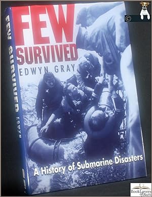 Bild des Verkufers fr Few Survived: A Comprehensive Survey of Submarine Accidents and Disasters zum Verkauf von BookLovers of Bath