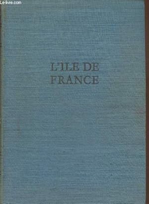 Image du vendeur pour L'Ile-de-France par le texte et par l'image mis en vente par Le-Livre