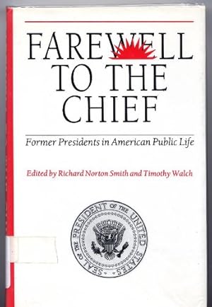 Image du vendeur pour Farewell to the Chief: Former Presidents in American Public Life mis en vente par Reliant Bookstore