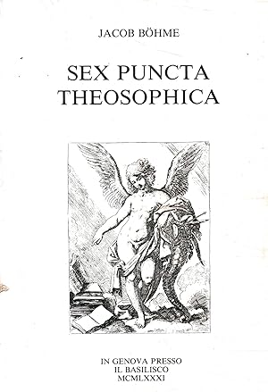 Imagen del vendedor de Sex Puncta Theosophica Ossia l'alto e profondo fondamento dei sei punti teosofici. Una porta aperta a tutti i misteri della vita in cui sono conosciute tutte le cause di tutti gli esseri a la venta por Di Mano in Mano Soc. Coop