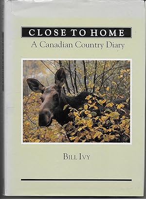 Imagen del vendedor de Close to Home A Canadian Country Diary a la venta por Hockley Books