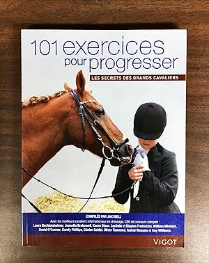 101 exercices pour progresser: Les secrets des grands cavaliers