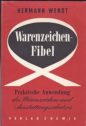 Image du vendeur pour Warenzeichenfibel. Praktische Anwendung des Warenzeichen- und Ausstattungsschutzes mis en vente par Versandantiquariat Karin Dykes