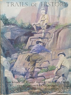 Bild des Verkufers fr Trails of History: the Story of Mount Desert Island's Paths from Norumbega to Acadia zum Verkauf von Bookshelf of Maine